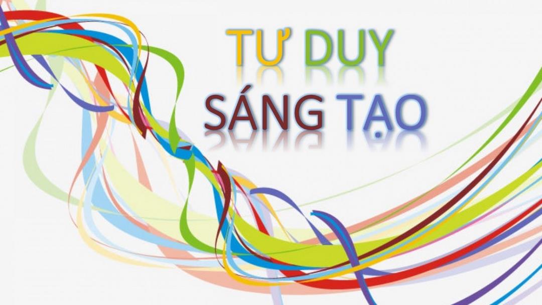 Tư duy sáng tạo - Khả năng cần thiết đối với mỗi người